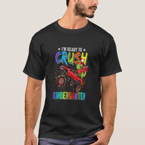 Crush Kindergarten Dinosaur Monster Truck Back To  T_Shirt