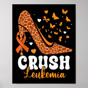 Crush Leukemia Cancer Awareness High Heel Orange R Poster