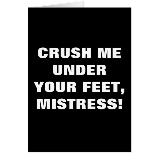 CRUSH ME UNDER YOUR FEET, MISTRESS! CARDS (Front)