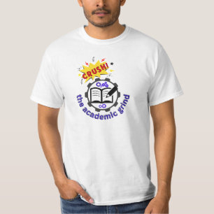 Crush the academic grind t-shirt