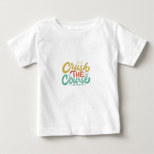 Crush the course baby T_Shirt