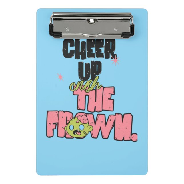 CRUSH THE FROWN CHEER UP MINI CLIPBOARD  (Front)