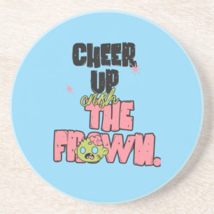 CRUSH THE FROWN CHEER UP ROUND SANDSTONE COASTER