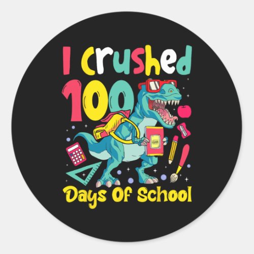 Crushed 100 Days Of School Dinosaur Kids Boys  Classic Round Sticker