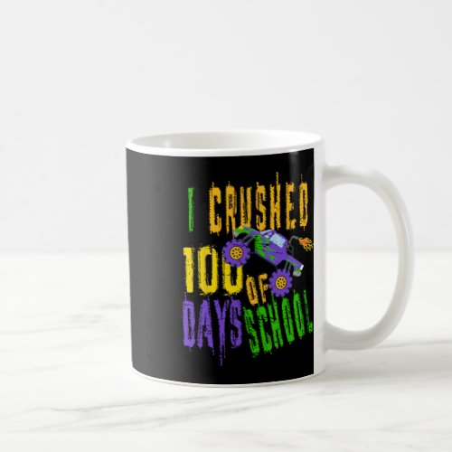 Crushed 100 Days Of School _ Monster Truck Lover  Coffee Mug