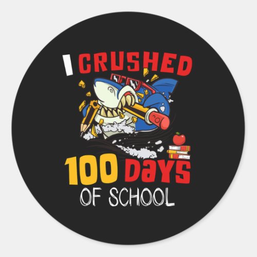 Crushed 100 Days Of School Shark Crushing Happy 10 Classic Round Sticker