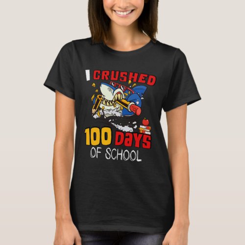 Crushed 100 Days Of School Shark Crushing Happy 10 T_Shirt