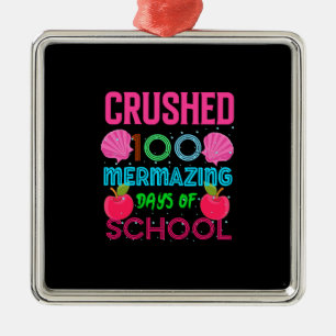 Crushed 100 Mermazing Days Of School Metal Ornament