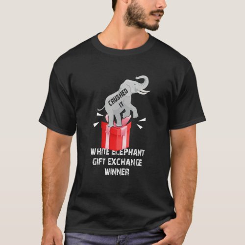 Crushed It White Elephant Gift_Exchange Winner On  T_Shirt