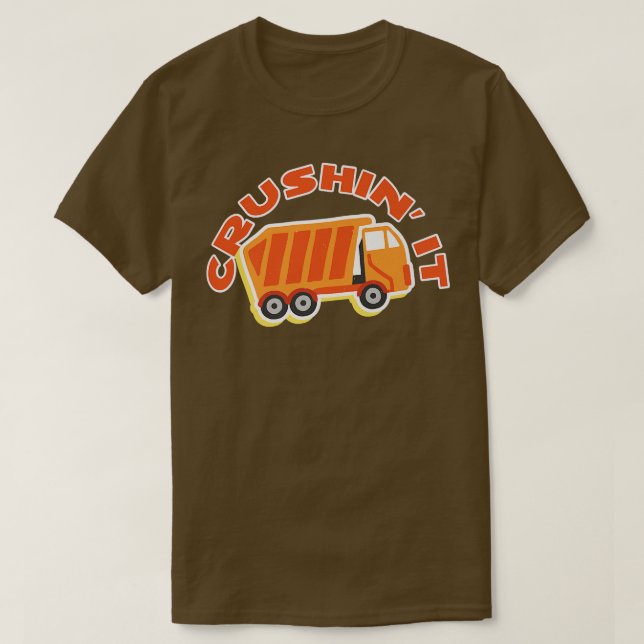 Crushin' It Garbage Collector Truck Trash Garbage  T-Shirt (Design Front)