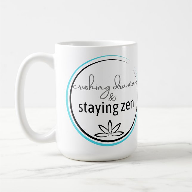 Crushing Drama & Staying Zen Coffee Mug (Left)