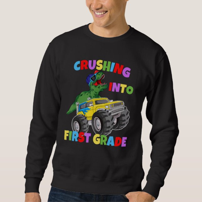 Crushing into 1st Grade Monster Truck Dinosaur Rex Sweatshirt (Front)
