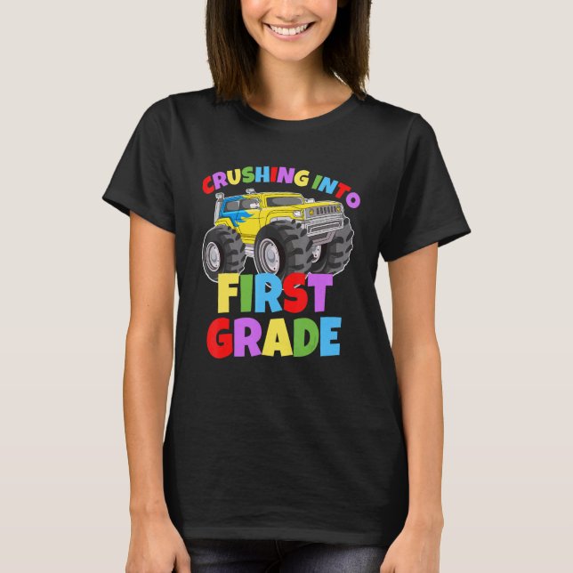 Crushing into First Grade Monster Truck Back to Sc T-Shirt (Front)