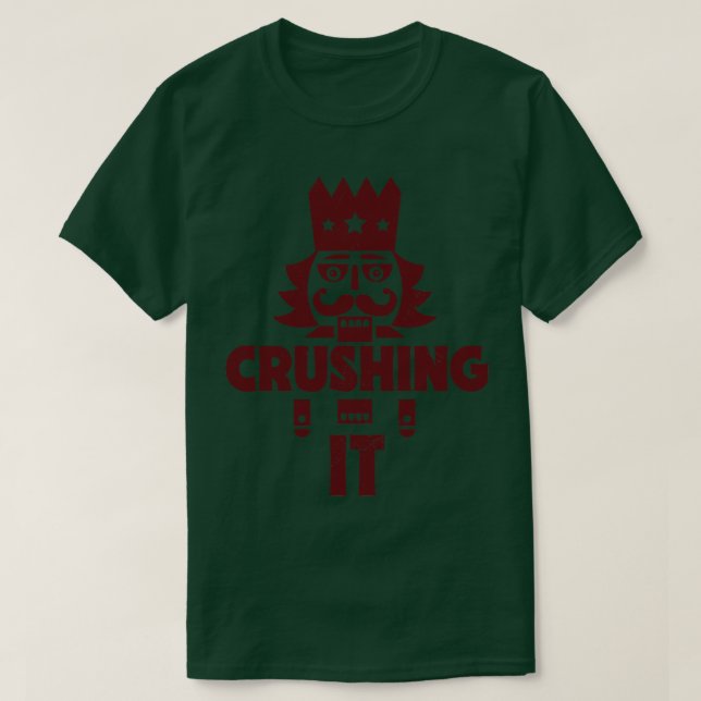 Crushing It Funny Christmas Nutcracker 1 T-Shirt (Design Front)