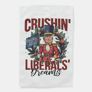 Crushing Liberals Dreams Trump Nutcracker Xmas Garden Flag