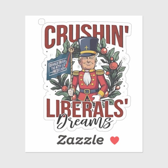 Crushing Liberals Dreams Trump Nutcracker Xmas Sticker (Sheet)