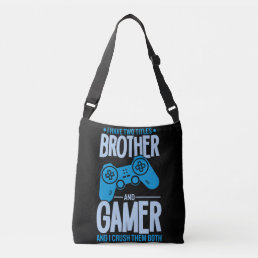 Crushing Two Titles Brother and Gamer Crossbody Bag