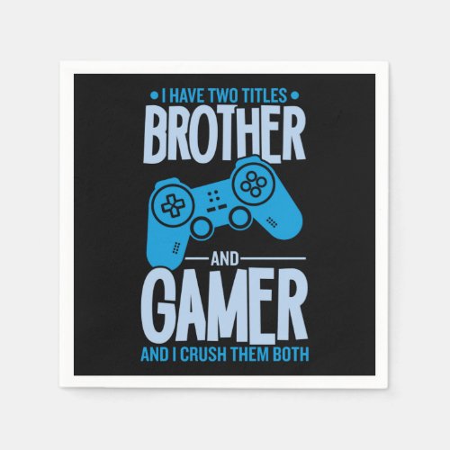 Crushing Two Titles Brother and Gamer Napkins