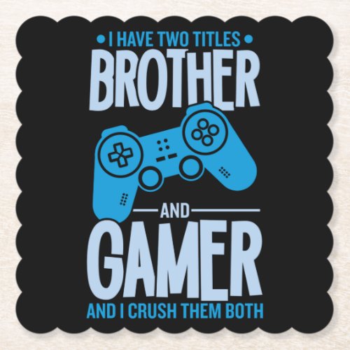 Crushing Two Titles Brother and Gamer Paper Coaster