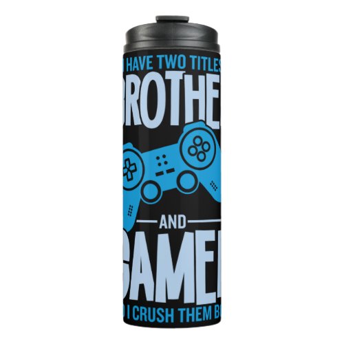 Crushing Two Titles Brother and Gamer Thermal Tumbler