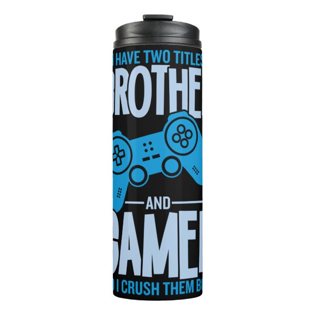 Crushing Two Titles Brother and Gamer Thermal Tumbler (Front)