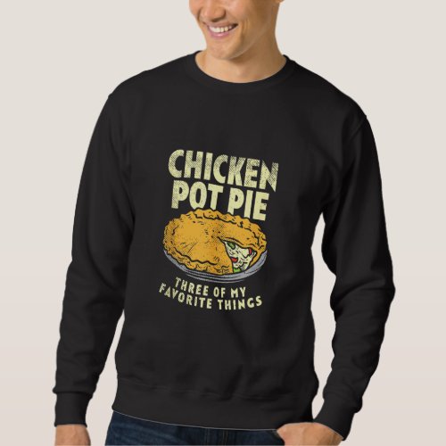 Crust Pastry Pun Chicken Pot Pie Three Of My Favor Sweatshirt