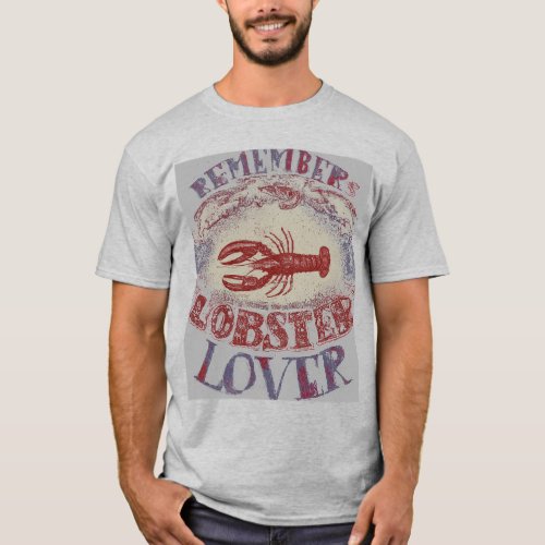 Crustacean Chronicles Remember Lobster Lover T_Shirt