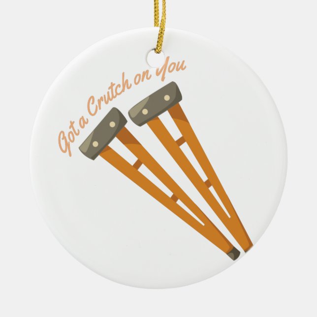 Crutch On You Ceramic Ornament (Front)