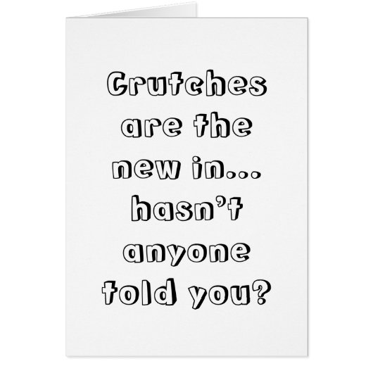 Crutches Are The New Thing..Hasn't Anyone Told You (Front)