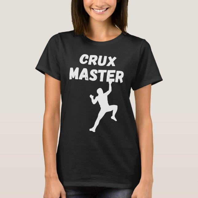 Crux Master  Climber Speed Climber Rappelling Rock T-Shirt (Front)