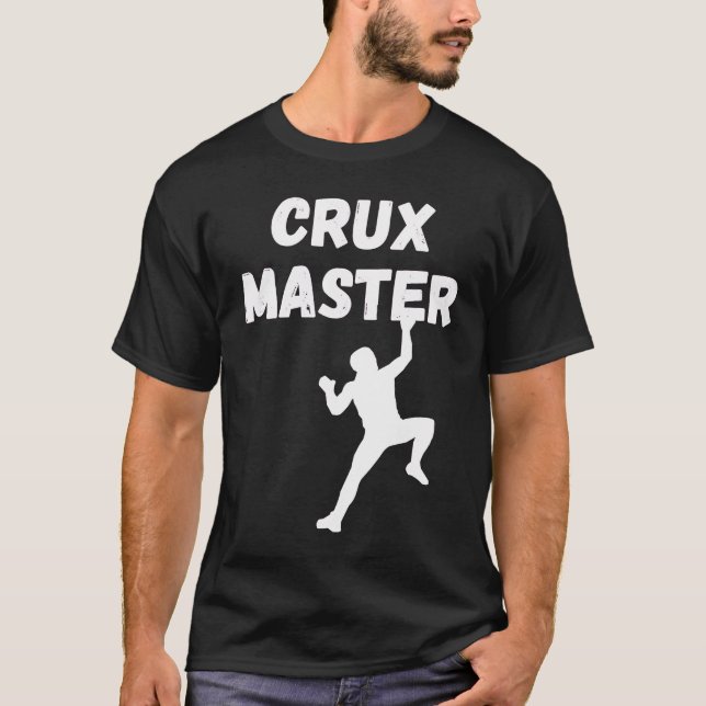 Crux Master  Climber Speed Climber Rappelling Rock T-Shirt (Front)