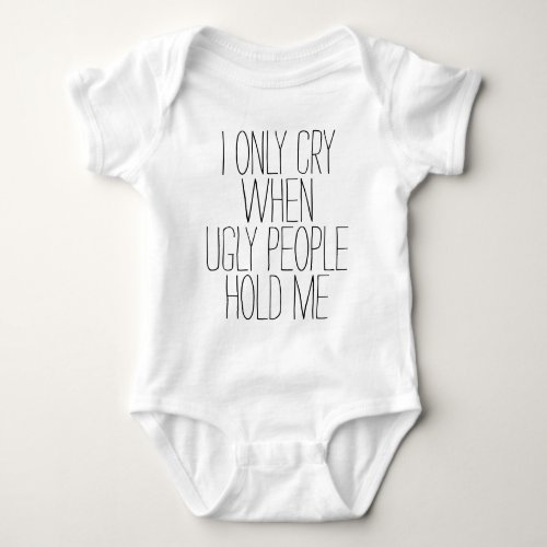 Cry At Ugly Baby Bodysuit
