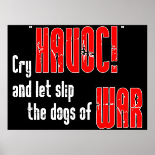 Cry "Havoc!" and Let Slip the Dogs of War Poster