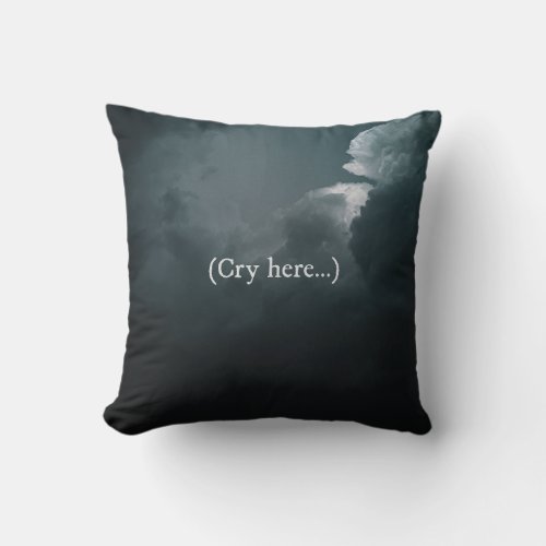 Cry Here Emotional Support Throw Pillow