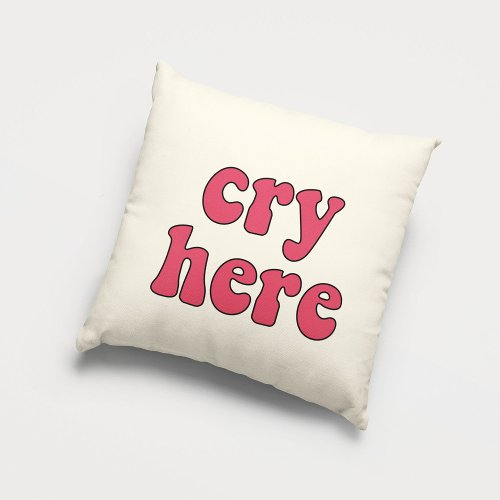 Cry here funny retro throw pillow