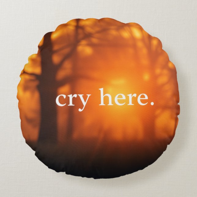 Cry Here Round Pillow (Front)