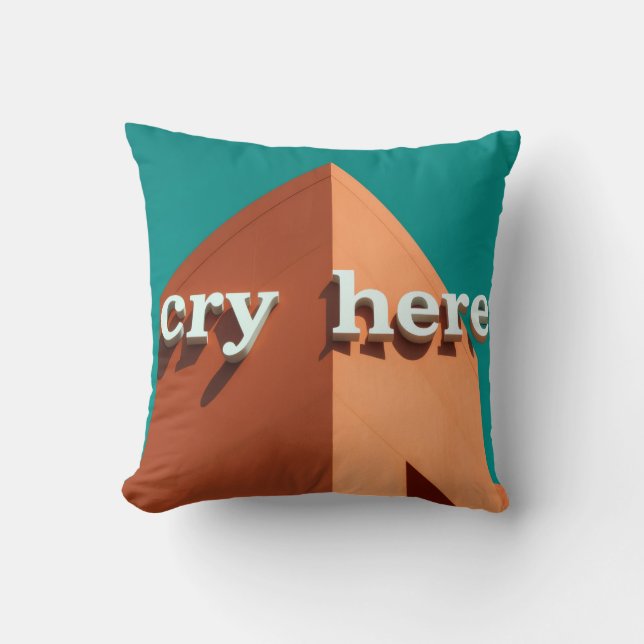 Cry Here Throw Pillow (Front)