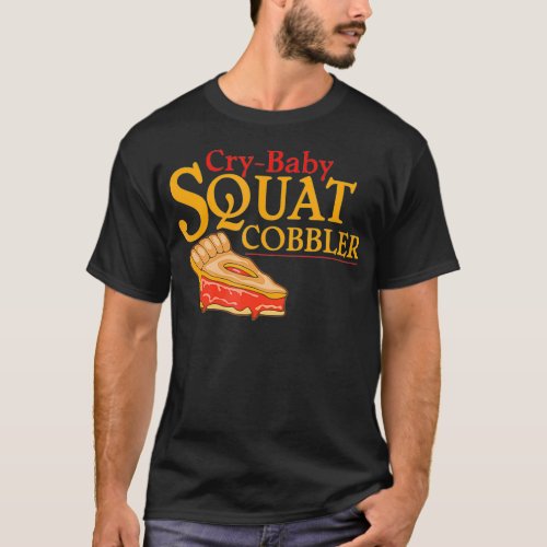 CryBaby Squat Cobbler  T_Shirt