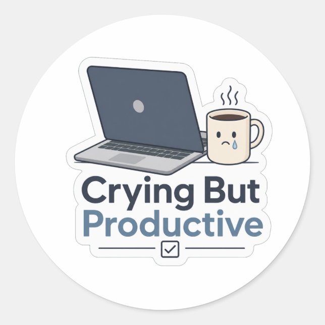 Crying But Productive Classic Round Sticker (Front)