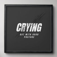 Crying But With Good Posture