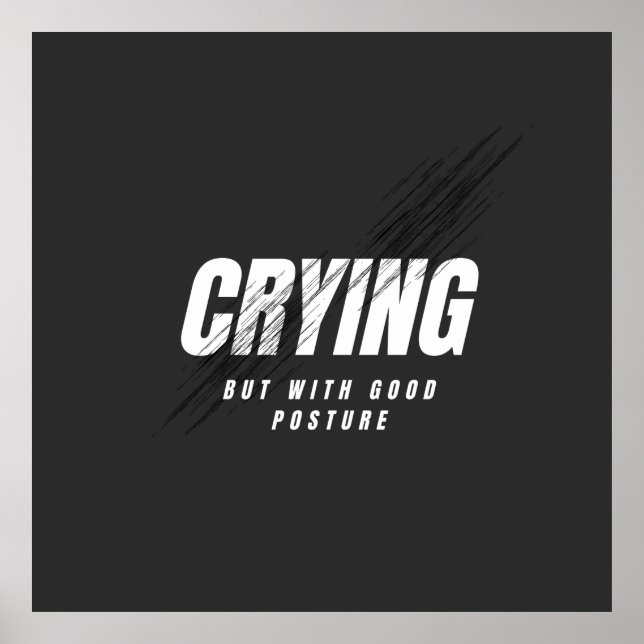 Crying But With Good Posture Poster (Front)
