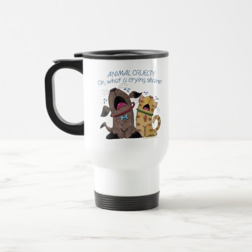 Crying Dog and Cat What a Crying Shame Travel Mug