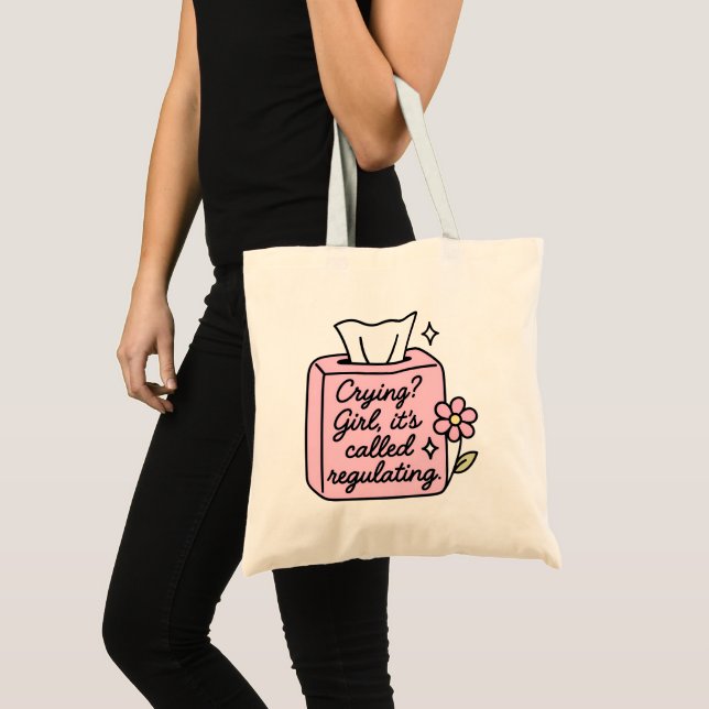 Crying Girl It's Called Regulating | Funny Mental Tote Bag (Front (Product))