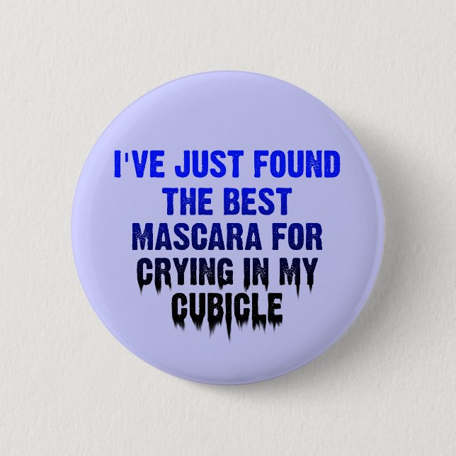 Crying In My Cubicle Funny Button Badge (Front)
