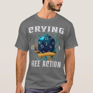 Crying Is A Free Action Funny Fantasy Gamer Video  T-Shirt