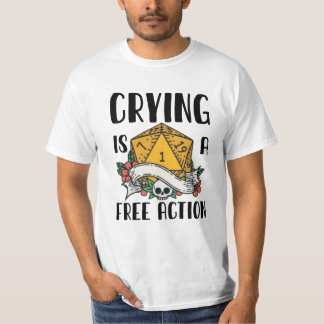 Crying is a free action T-Shirt