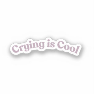 Crying is Cool   Funny Mental Health Joke Sticker