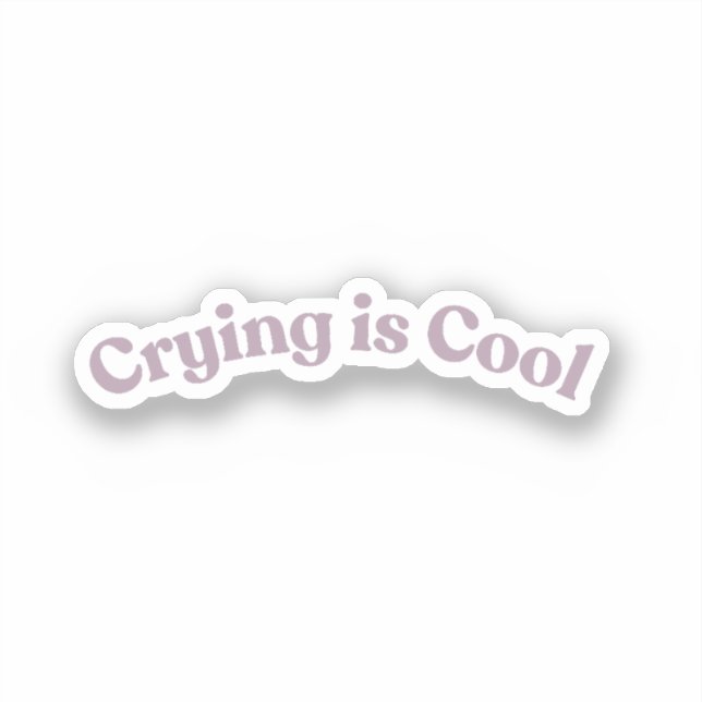 Crying is Cool | Funny Mental Health Joke Sticker (Front)