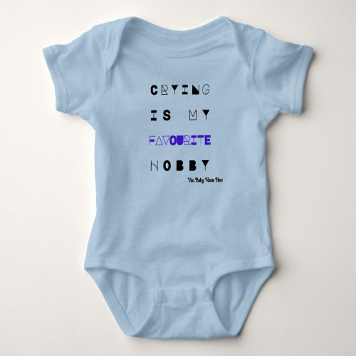 Crying Is My Favorite Hobby  Funny SAYING   Baby Bodysuit