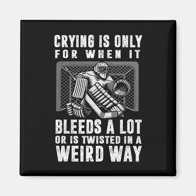 Crying Is Only For When It Bleeds A Lot Hockey Goa Magnet (Front)